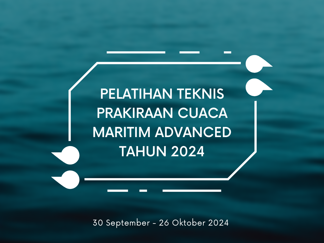Pelatihan Teknis Prakiraan Cuaca Maritim Advanced Tahun 2024 (ONLINE)