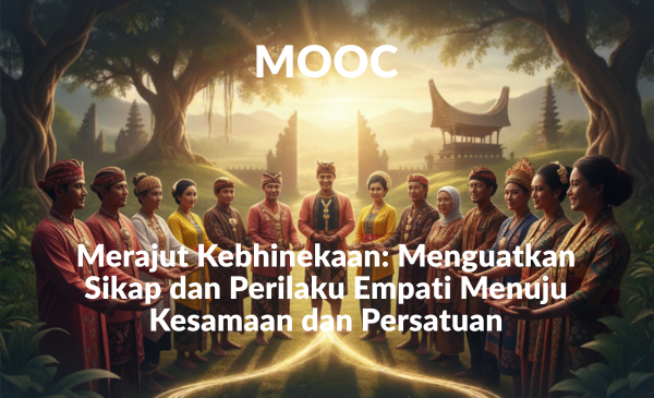 Merajut Kebhinekaan: Menguatkan Sikap dan Perilaku Empati Menuju Kesamaan dan Persatuan 