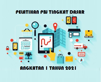 Pelatihan Pengadaan Barang/Jasa Tingkat Dasar Angkatan I Tahun 2021